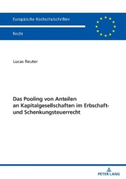 Pooling von Anteilen an Kapitalgesellschaften im Erbschaft- und Schenkungsteuerrecht