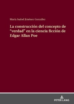 Construcción del Concepto de "Verdad" En La Ciencia Ficción de Edgar Allan Poe