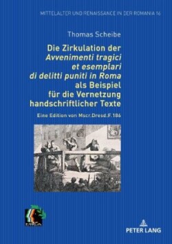 Zirkulation Der "Avvenimenti Tragici Et Esemplari Di Delitti Puniti in Roma" ALS Beispiel Fuer Die Vernetzung Handschriftlicher Texte