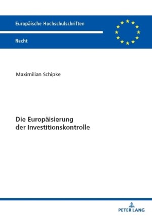 Die Europaeisierung Der Investitionskontrolle