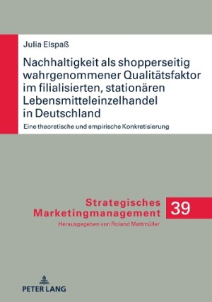 Nachhaltigkeit als shopperseitig wahrgenommener Qualitaetsfaktor im filialisierten, stationaeren Lebensmitteleinzelhandel in Deutschland