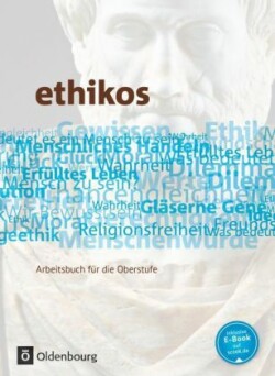 Ethikos - Arbeitsbuch für den Ethikunterricht - Allgemeine Ausgabe - Oberstufe - 11./12. Schuljahr