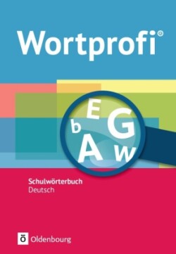 Wortprofi® - Schulwörterbuch Deutsch - Alle Bundesländer (außer Bayern) - Neubearbeitung