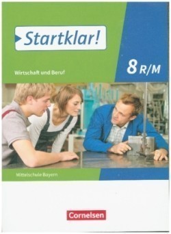 Startklar! - Wirtschaft und Beruf - Mittelschule Bayern - 8. Jahrgangsstufe