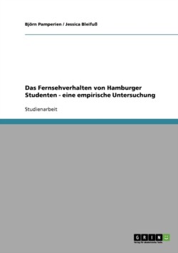 Das Fernsehverhalten von Hamburger Studenten  - eine empirische Untersuchung