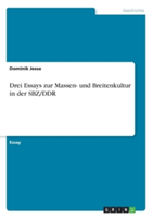 Drei Essays zur Massen- und Breitenkultur in der SBZ/DDR