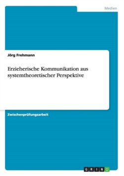 Erzieherische Kommunikation aus systemtheoretischer Perspektive