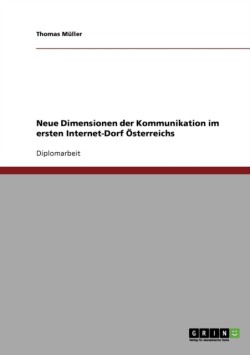 Neue Dimensionen der Kommunikation im ersten Internet-Dorf Österreichs