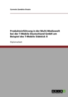 Produkteinführung in der Multi-Mediawelt bei der T-Mobile Deutschland GmbH