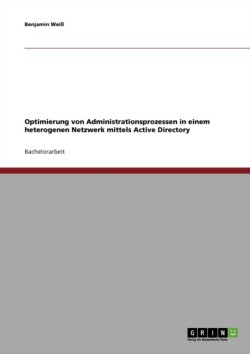 Optimierung von Administrationsprozessen in einem heterogenen Netzwerk mittels Active Directory