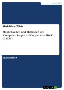 Möglichkeiten und Methoden des 'Computer Supported Cooperative Work' (CSCW)