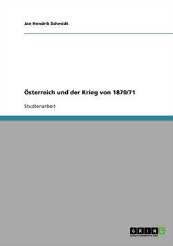 Österreich und der Krieg von 1870/71