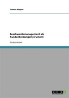 Beschwerdemanagement als Kundenbindungsinstrument