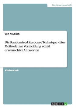Die Randomized Response Technique - Eine Methode zur Vermeidung sozial erwünschter Antworten