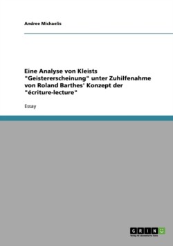 Eine Analyse von Kleists "Geistererscheinung" unter Zuhilfenahme von Roland Barthes' Konzept  der "écriture-lecture"
