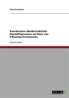 Koordination überbetrieblicher Geschäftsprozesse auf Basis von E-Business-Frameworks