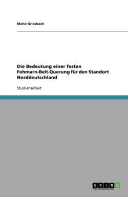 Bedeutung Einer Festen Fehmarn-Belt-Querung Fï¿½r Den Standort Norddeutschland