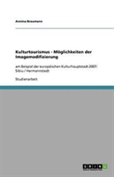Kulturtourismus - Moeglichkeiten der Imagemodifizierung