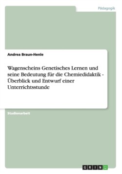 Wagenscheins Genetisches Lernen und seine Bedeutung für die Chemiedidaktik