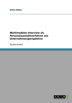 Multimodales Interview als  Personalauswahlverfahren aus Unternehmensperspektive