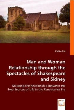 Man and Woman Relationship through the Spectacles of Shakespeare and Sidney