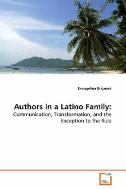 Authors in a Latino Family Communication, Transformation, and the Exception to the Rule