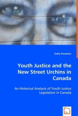 Youth Justice and the New Street Urchins in Canada