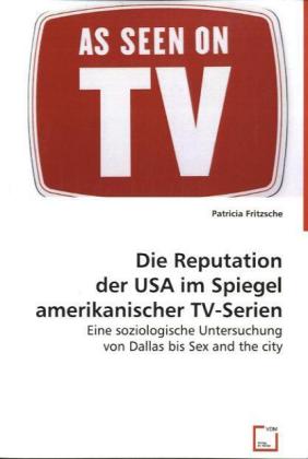 Die Reputation der USA im Spiegel amerikanischer TV-Serien