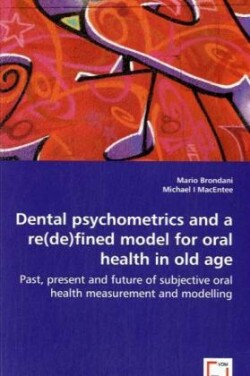 Dental psychometrics and a re(de)fined model for oral health in old age