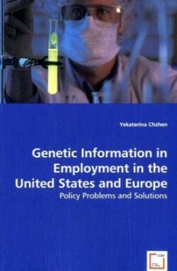 Genetic Information in Employment in the United States and Europe