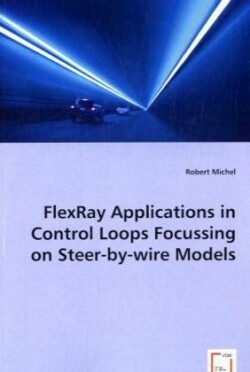 FlexRay Applications in Control Loops Focussing on Steer-by-wire Models
