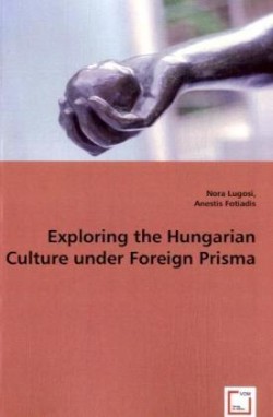 Exploring the Hungarian Culture under Foreign Prisma