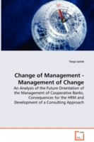Change of Management - Management of Change - An Analysis of the Future Orientation of the Management of Cooperative Banks. Consequences for the HRM and Development of a Consulting Approach