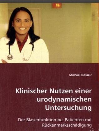 Klinischer Nutzen einer urodynamischen Untersuchung der Blasenfunktion bei Patienten mit Rückenmarksschädigung