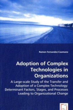 Adoption of Complex Technologies in Organizations