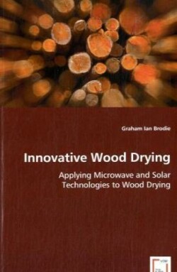 Innovative Wood Drying - Applying Microwave and Solar Technologies to Wood Drying