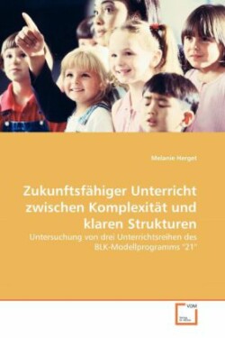 Zukunftsfähiger Unterricht zwischen Komplexität und klaren Strukturen