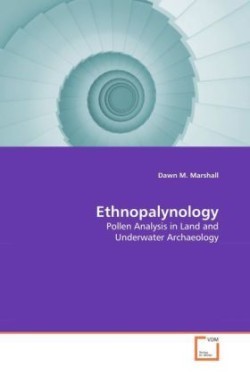 Ethnopalynology - Pollen Analysis in Land and Underwater Archaeology