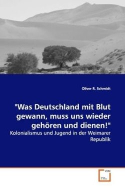 "Was Deutschland mit Blut gewann, muss uns wieder gehören und dienen!"