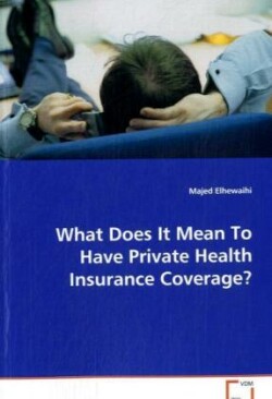 What Does It Mean To Have Private Health Insurance Coverage?