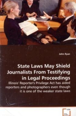 State Laws May Shield Journalists from Testifying in Legal Proceedings