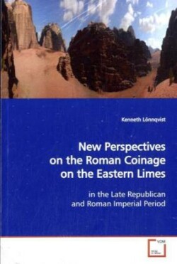 New Perspectives on the Roman Coinage on the Eastern Limes