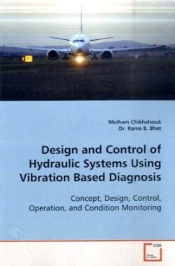 Design and Control of Hydraulic Systems Using Vibration Based Diagnosis