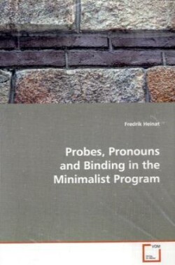 Probes, Pronouns and Binding in the Minimalist Program