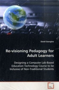 Re-visioning Pedagogy for Adult Learners