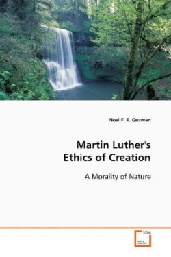 Martin Luther's Ethics of Creation