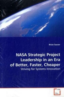 NASA Strategic Project Leadership in an Era of Better, Faster, Cheaper