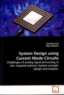 System Design using Current Mode Circuits - Challenges of analog signal processing in bio- inspired systems