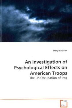 Investigation of Psychological Effects on American Troops - The US Occupation of Iraq