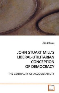 John Stuart Mill's Liberal-Utilitarian Conception of Democracy